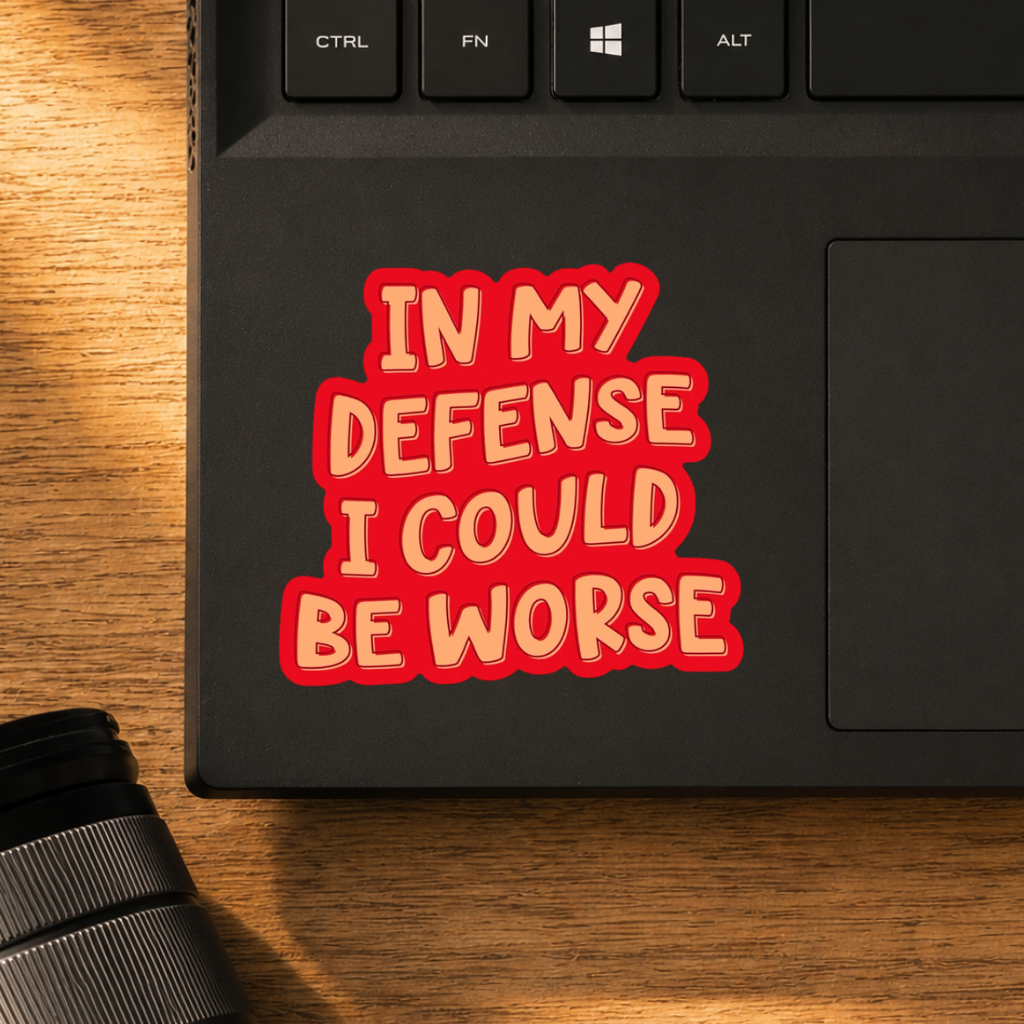In My Defence I Could Be Worse Classic Sticker